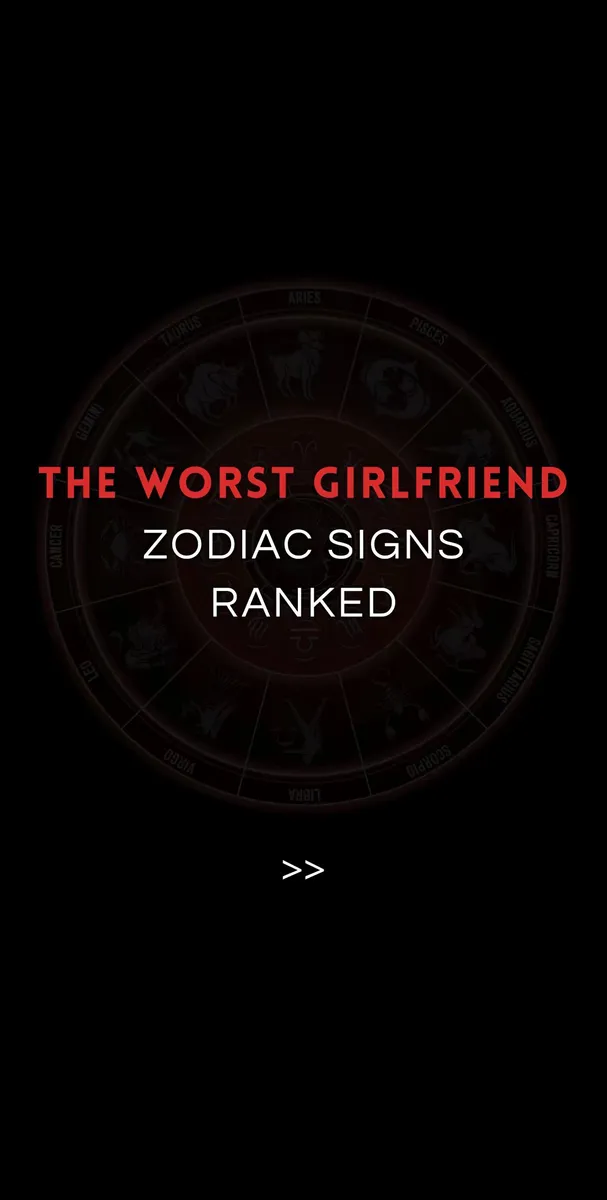 Cover der TikTok-Slideshow „Worst Girlfriend Zodiac Signs“ von @everythingofzodiac
