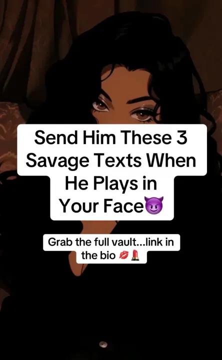 TikTok slideshow cover: Send Him These 3 Savage Texts When He Plays in Your Face😈