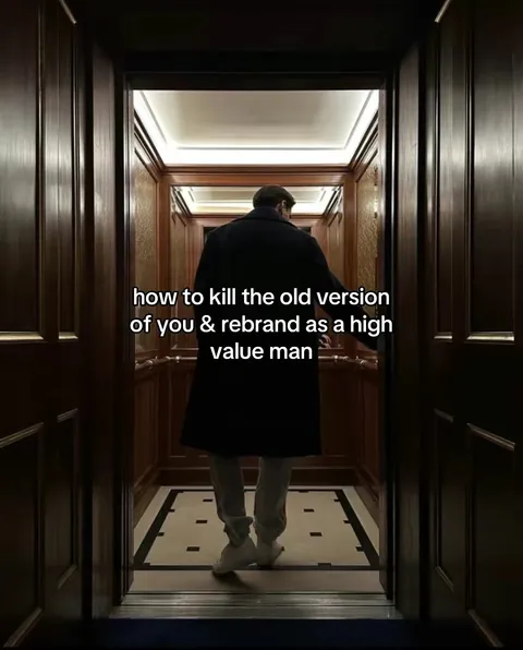 Original slideshow: how to kill the old version of you & rebrand as a high value man