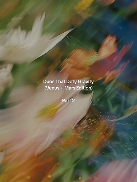 TikTok slideshow cover: Duos That Defy Gravity (Venus + Mars Edition) Part 2
