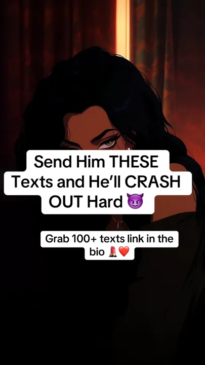 TikTok slideshow cover: Send Him THESE Texts and He'll CRASH OUT Hard 😈
