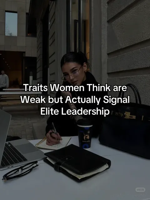 TikTok slideshow cover: Traits Women Think are Weak but Actually Signal Elite Leadership