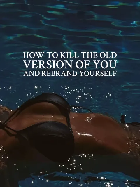 TikTok slideshow cover: HOW TO KILL THE OLD VERSION OF YOU AND REBRAND YOURSELF