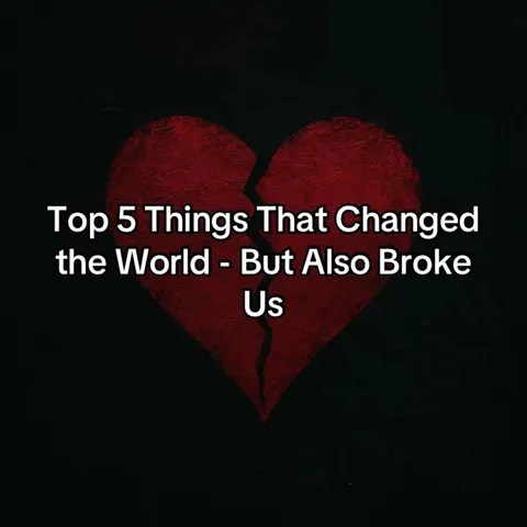 TikTok slideshow cover: Top 5 Things That Changed the World - But Also Broke Us