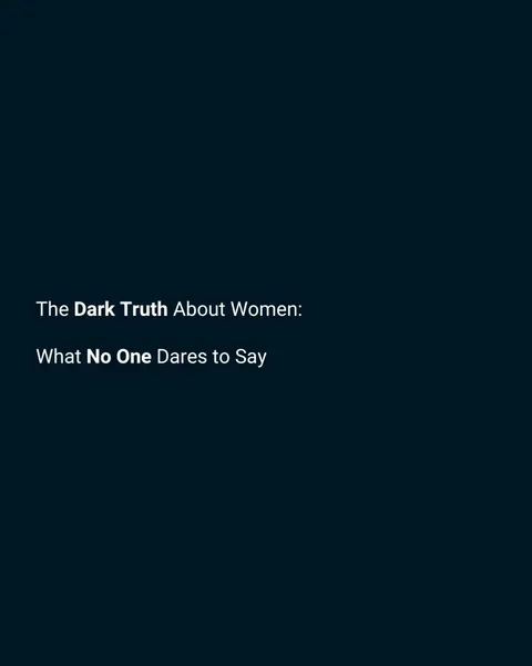 TikTok slideshow cover: The Dark Truth About Women: What No One Dares to Say