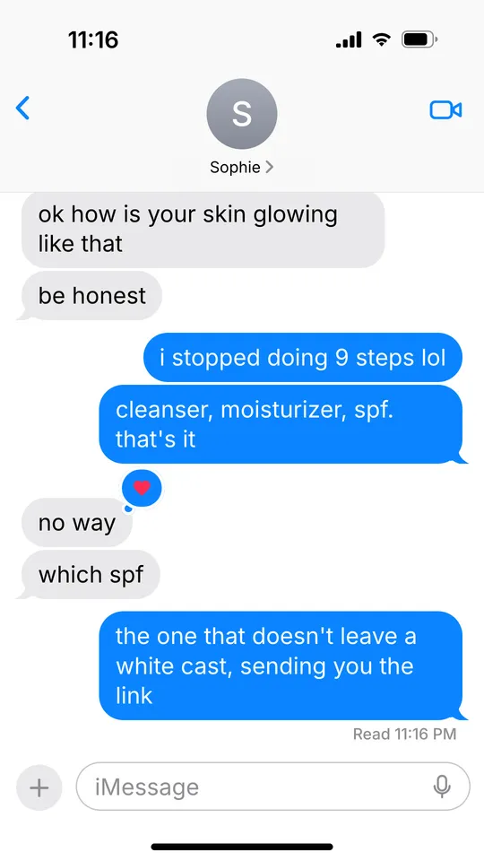 Example text message slide: ok how is your skin glowing like that / be honest / i stopped doing 9 steps lol / cleanser, moisturizer, spf. that's it / no way / which spf / the one that doesn't leave a white cast, sending you the link